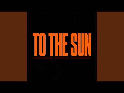 To The Sun