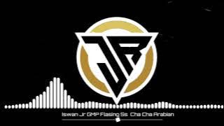 Download lagu Iswan Jr GMP Flasing Ss  Cha Cha Arabian