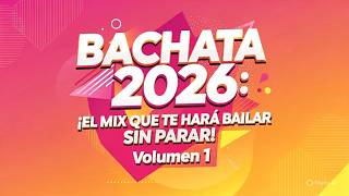 "Bachata 2025: ¡El Mix Que Te Hará Bailar Sin Parar! volumen 2