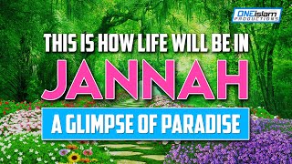 THIS IS LIFE IN JANNAH! - A GLIMPSE OF PARADISE