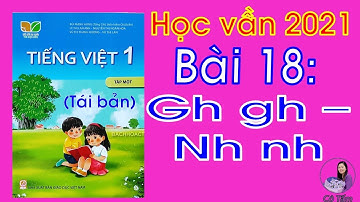 Tiếng Việt 1| Bài 18 g gi | Kết nối tri thức với cuộc sống