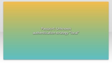 Passport: Unknown authentication strategy "local"