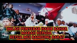 HABIB BAHAR MARAH BESAR TERHADAP KETUA MUI BANDUNG BARAT,
