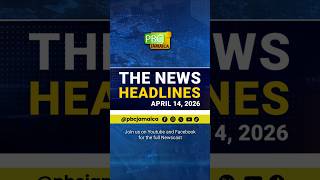 The News Headlines—April 14, 2026  #pbcj #pbcjamaica #jamaica #newsupdate #latestnews #breakingnews
