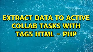 Extract Data To Active Collab Tasks With Tags Html - Php