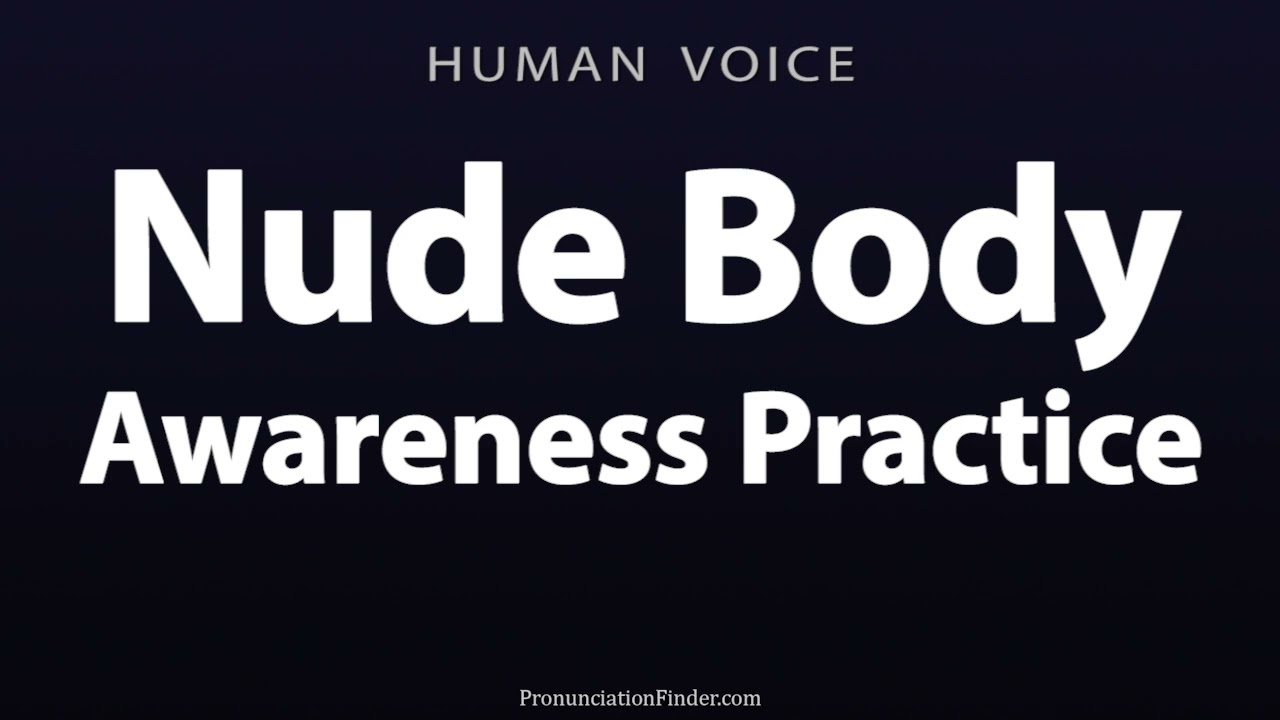 How To Pronounce Nude Body Awareness Practice
