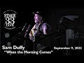 OLD VERSION Sam Duffy When The Morning Comes Stage 33 Live September 9 2022