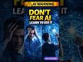 Stop Fearing AI — Learn To Use It ⚠️ #shorts #ai