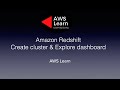 How to create Amazon Redshift cluster and navigate through console ?