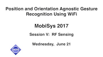 MobiSys 2017 - Position and Orientation Agnostic Gesture Recognition Using WiFi