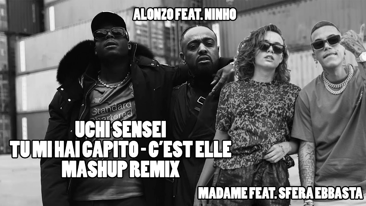 Tu mi hai capito/C'est elle - Uchi Sensei MASHUP - Madame Sfera Ebbasta - Alonzo Feat. Ninho