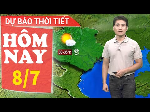 Dự báo thời tiết hôm nay mới nhất ngày 8/7 | Dự báo thời gian 3 ngày tới | Báo Nhân Dân