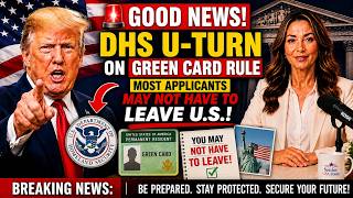 🚨 GOOD NEWS DHS U Turn on Green Card Rule Explained — Most Applicants May NOT Have to Leave U S
