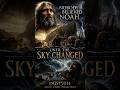 Nobody Believed Noah Until the Sky Changed