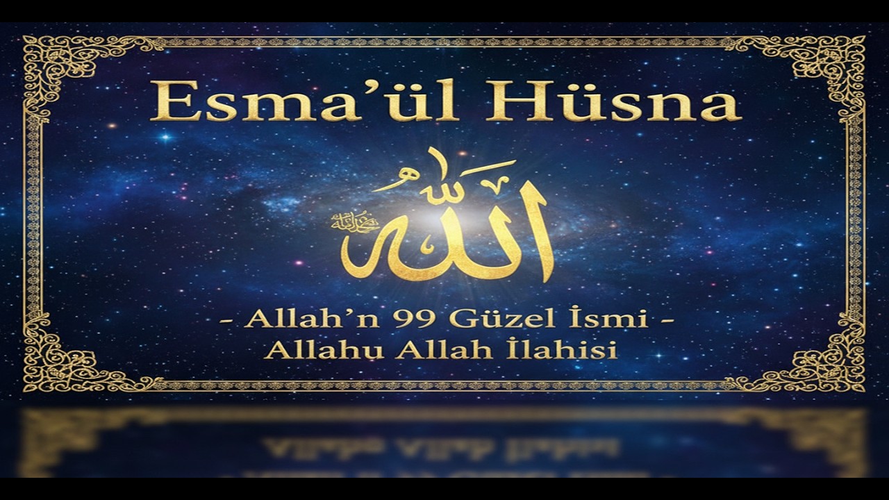 Esma'ül Hüsna - Allah'ın 99 Güzel İsmi - Allahu Allah İlahisi
