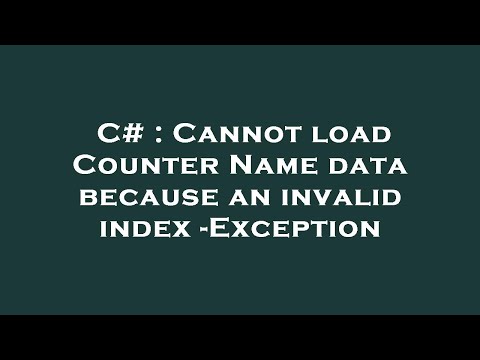C# : Cannot load Counter Name data because an invalid index -Exception