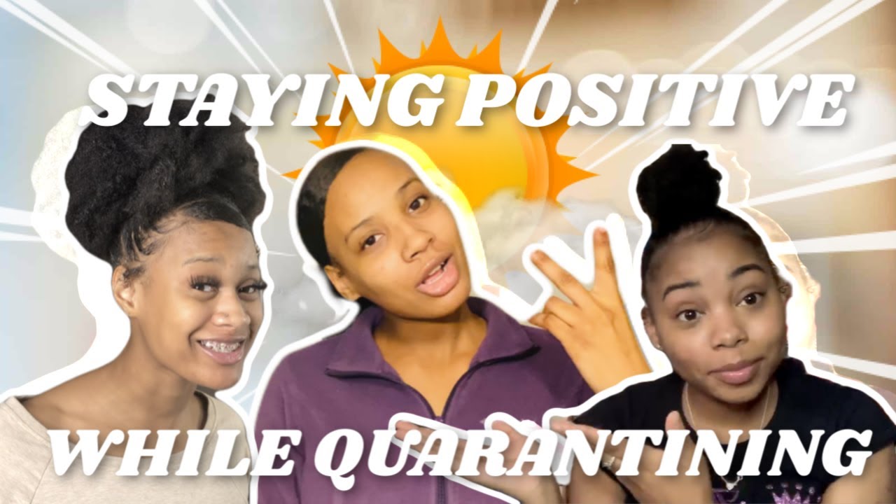 STAYING POSITIVE WHILE QUARANTINING! - YouTube