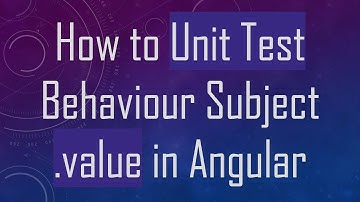 How to Unit Test Behaviour Subject .value in Angular