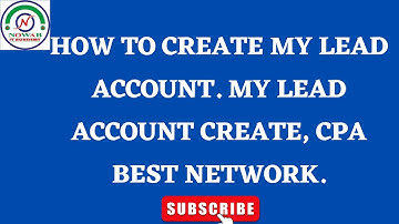 How To Create My Lead Account. My Lead Account Created, CPA Best Network.