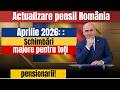 Actualizare pensii România Aprilie 2026: : Schimbări majore pentru toți pensionarii!