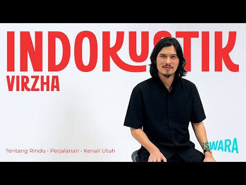 #INDOKUSTIK | Virzha - Tentang Rindu, Perjalanan, Kenali Utuh