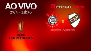 CORINTHIANS x PLATENSE - CONMEBOL LIBERTADORES 2026 - AO VIVO - 27.05.26