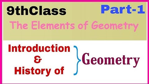 9thClass, The Elements of Geometry, Introduction & History of Geometry