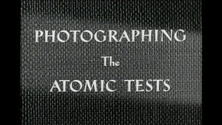 Photographing The Atomic Tests