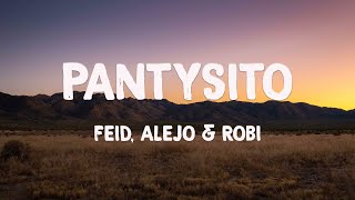 Pantysito - Feid, Alejo & Robi (Lyrics) 🎙