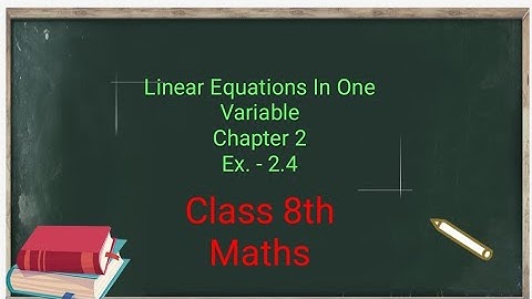 Q7,8 - Ex.- 2.4- "Linear Equations in One Variable" ll Chapter 2 - Class 8th Maths Solutions ll