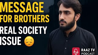My Message Just For Small Brothers | Real Society Issue 😔 | Muhammad Saeed | @RaazTVPodcast