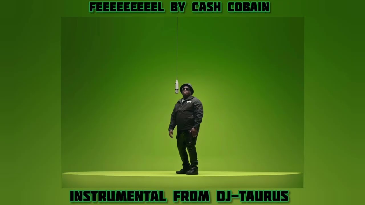 FEEEEEEEEEL BY CASH COBAIN (INSTRUMENTAL VERSIONS FROM DJ-TAURUS)