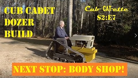 Cub Cadet Dozer Build S2:E7  Next Stop: Body Shop!