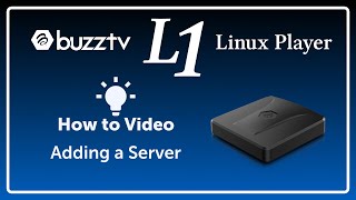 Famous BuzzTV L1 (Linux Player) | Adding a Server | How to & Help Video Profile