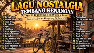 🎶 LAGU NOSTALGIA TEMBANG KENANGAN | ALBUM TERPOPULER 70AN 80AN 90AN 🎶