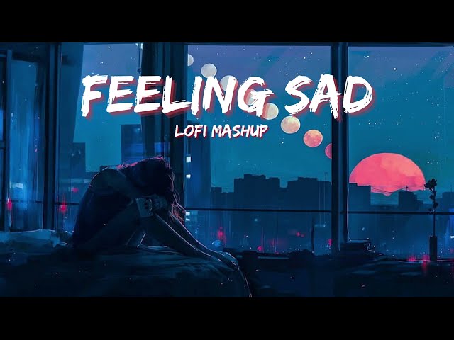 Sad Alone Mashup 2023 | Night Lofi Songs | Broken Mashup | RR BGM BEATS class=