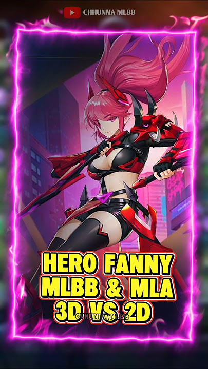 ACTIVITY HERO FANNY MLBB & MLA 3D VS 2D | CHHUNNA MLBB | Next hero ? #mlbb #shortvideo #shorts #mla