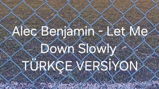 Alec Benjamin Let Me Down Slowly Türkçe Versiyon