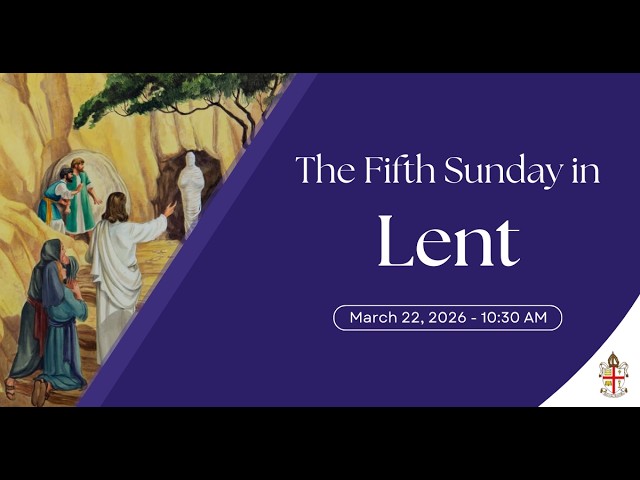 The Fifth Sunday in Lent service - March 22, 2026