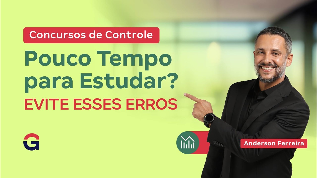 Concursos de Controle: Pouco Tempo para Estudar? Evite Esses Erros com Anderson Ferreira