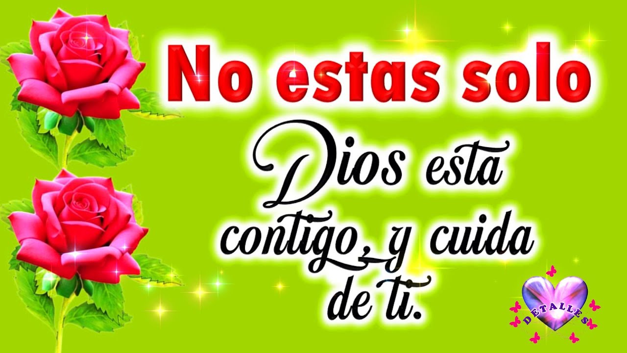 NO ESTAS SOLO DIOS esta contigo Lindo mensaje Para ti Ábrelo, Escúchalo