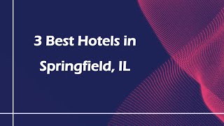 3 Best Hotels in Springfield, Illinois 2024 | Lodging