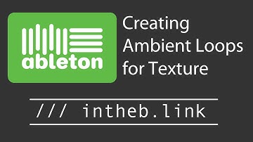 Ableton Live: Creating Ambient Loops for Texture with Stock Plugins