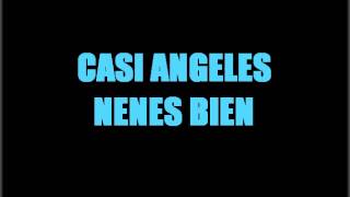Video thumbnail of "Casi Angeles - Nenes bien"