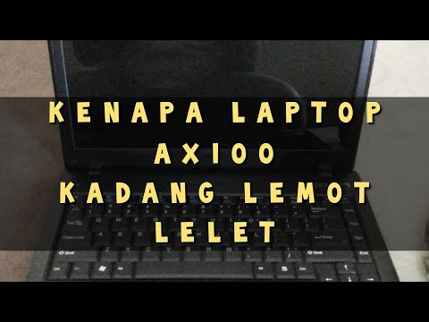 Kenapa Laptop Axioo Lemot Lelet Hank ?? Ini jawabanya !!!