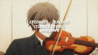 `🖇️` eyedress — jealous (türkçe çeviri) Resimi