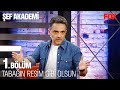 Jüri Tabaklarda Bütünlük Arıyor - Şef Akademi 1. Bölüm