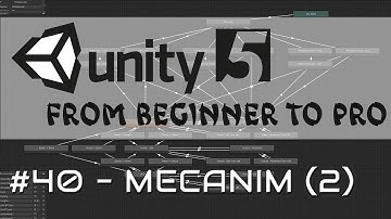 Unity 5 - From Beginner to Pro #40 - Mecanim (2)