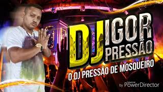 SET MARCANTE 2005 DJ IGOR PRESSÃO DE MOSQUEIRO