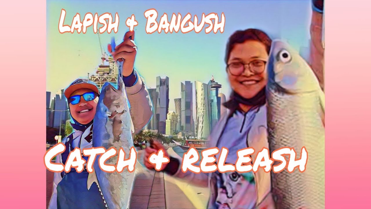 BANGUSH & LAPISH CATCH AND RELEASH! - YouTube
